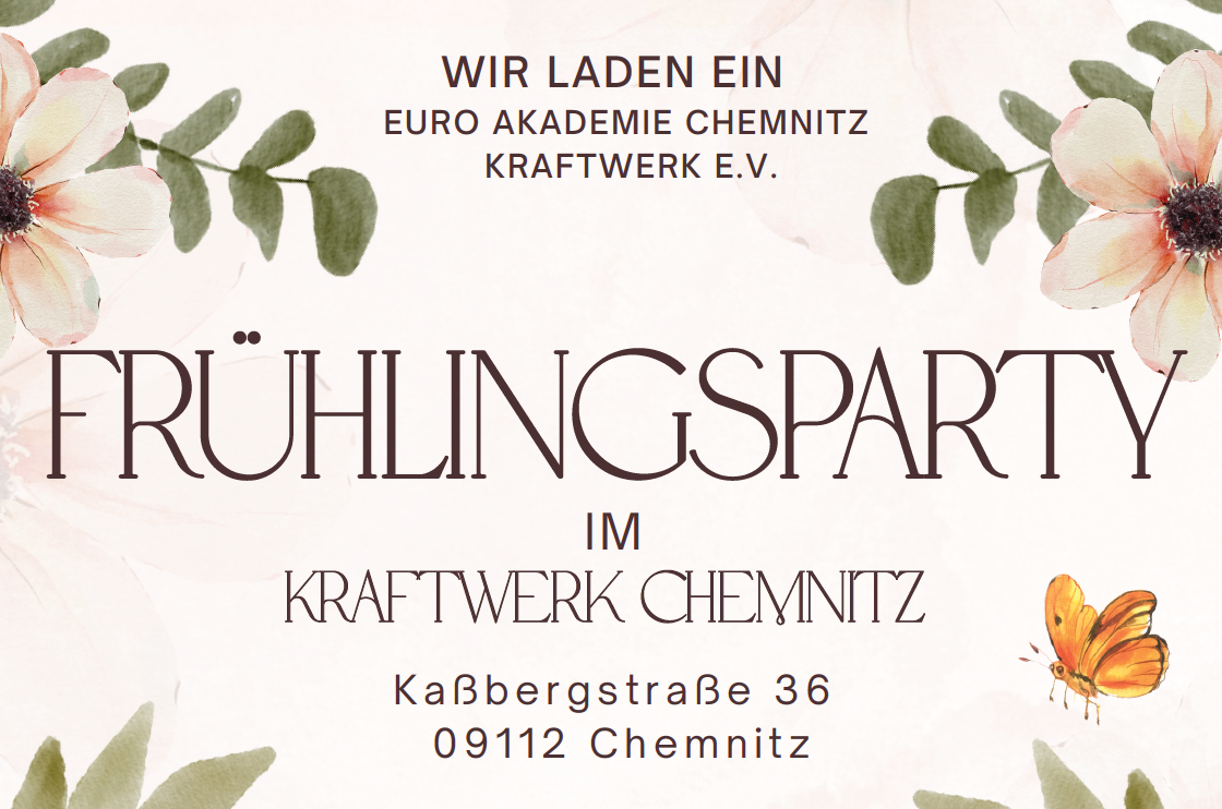 Einladungsgrafik zur Frühlingsparty der Euro Akademie Chemnitz und des Kraftwerk e. V. im Kraftwerk Chemnitz, Kaßbergstraße 36, 09112 Chemnitz, mit floralen Aquarell-Elementen und Schmetterling.