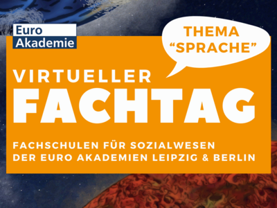 Auf dem Werbeplakat steht folgender Text: Virtueller Fachtag, Thema Sprache. Fachschulen für Sozialwesen der Euro Akademien Leipzig & Berlin. Das Plakat ist in orange und weiß gehalten, das weiß-blaue Logo der Euro Akademie oben links darf nicht fehlen.