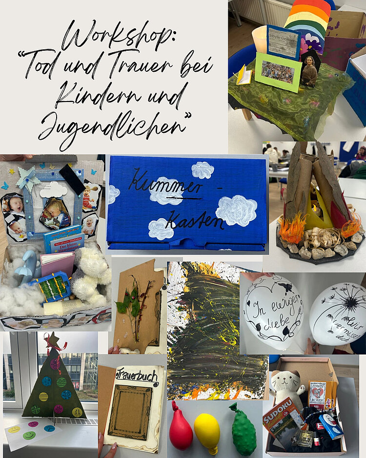 Collage aus Fotos eines Workshops zum Thema „Tod und Trauer bei Kindern und Jugendlichen“: Oben links steht in großer, geschwungener Schrift der Titel des Workshops auf beigem Hintergrund. Rundherum sind verschiedene Bastelarbeiten von Kindern und Jugendlichen zu sehen, etwa bemalte Kartons, Erinnerungsboxen, ein „Kummerkasten“, ein kleines Lagerfeuer-Modell, ein bemalter Weihnachtsbaum aus Papier, ein „Trauerbuch“, bunte Luftballons und eine Box mit persönlichen Gegenständen und Spielen. 
