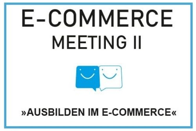 E-Commerce-Meeting II – Ausbilden im E-Commerce