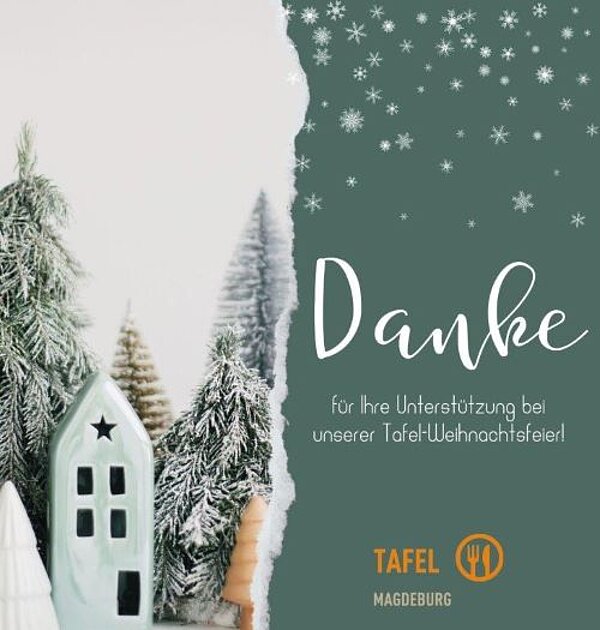 Ein weihnachtliches Dankeschön-Bild mit Schnee bedeckten Tannenbäumen und einem kleinen Haus. Der Text lautet: "Danke für Ihre Unterstützung bei unserer Tafel-Weihnachtsfeier!" Unten rechts sind die Logos der Tafel Magdeburg zu sehen.